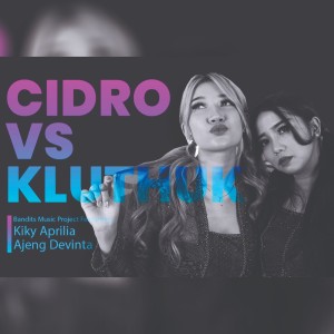 Listen to Cidro Vs Kluthuk song with lyrics from Kiky Aprillia