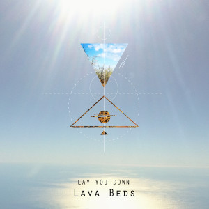 ดาวน์โหลดและฟังเพลง Lay You Down พร้อมเนื้อเพลงจาก Lava Beds