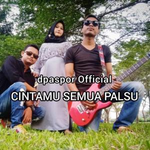 Dengarkan Cintamu Semua Palsu lagu dari dpaspor official dengan lirik