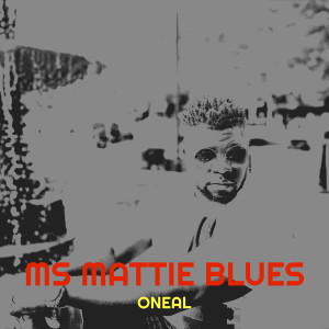 收听Oneal的Ms Mattie Blues歌词歌曲
