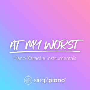 Listen to At My Worst (Higher Key) [Originally Performed by Pink Sweat$] (Piano Karaoke Version) song with lyrics from Sing2Piano