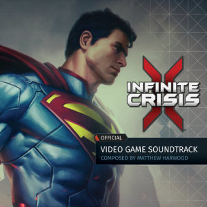 Album Infinite Crisis (Official Video Game Soundtrack) from Matthew Harwood