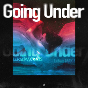 收聽Lukas Max的Going Under歌詞歌曲