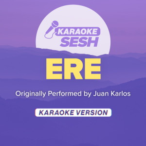 ERE (Originally Performed by Juan Karlos) (Karaoke Version)