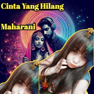收聽Maharani的Cinta Yang Hilang歌詞歌曲