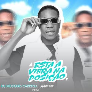 ดาวน์โหลดและฟังเพลง Esta A Vibrar Na Posição (feat. Mano Ice) พร้อมเนื้อเพลงจาก Dj Mustard Carrega