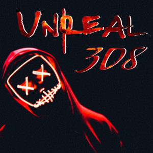 Listen to 308 (Explicit) song with lyrics from Unreal