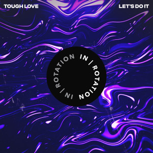 收聽Tough Love的Let's Do It歌詞歌曲
