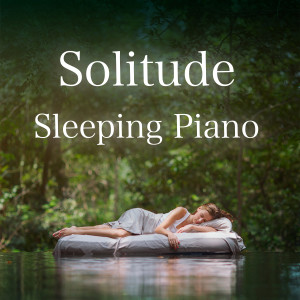 Solitude Sleeping Piano dari Relax α Wave