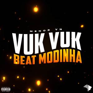 收聽MENOR VN的VUK VUK VS BEAT MODINHA (Explicit)歌詞歌曲