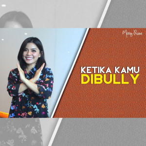 Dengarkan Ketika Kamu Dibully lagu dari Merry Riana dengan lirik