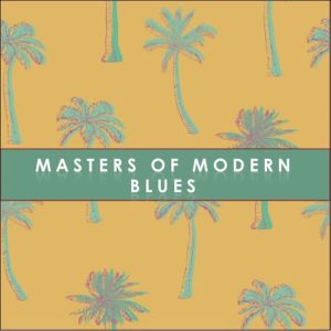 อัลบัม Masters of Modern Blues ศิลปิน Various