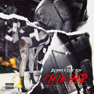 Rob49的专辑I'm In Her (feat. Doe Boy) (Explicit)