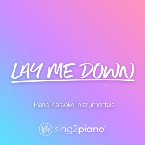 Dengarkan Lay Me Down (v2) [Higher Key] [Originally Performed by Sam Smith] (Piano Karaoke Version) lagu dari Sing2Piano dengan lirik