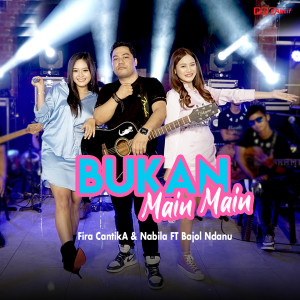 Dengarkan Bukan Main Main lagu dari Fira Cantika dengan lirik
