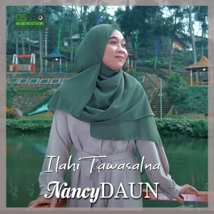 Dengarkan Ilahi Tawasalna lagu dari NancyDAUN dengan lirik