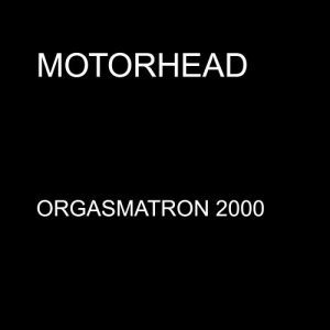 收聽Motorhead的Orgasmatron 2000歌詞歌曲