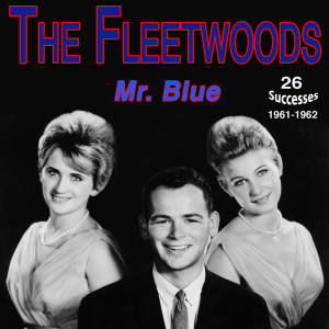 The Fleetwoods的专辑The Fleetwoods -Mr. Blue (26 Successes 1959-1962)