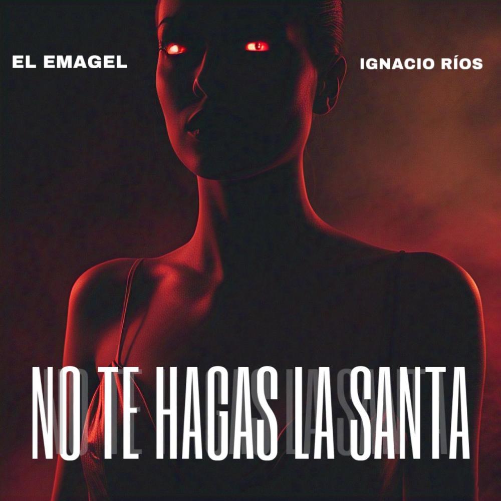 No Te Hagas La Santa (feat. Ignacio Ríos)