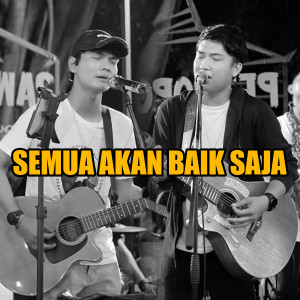 Dengarkan lagu SEMUA AKAN BAIK SAJA nyanyian Skuy Project dengan lirik