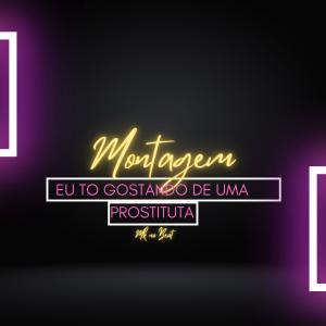 อัลบัม MONTAGEM (EU TO GOSTANDO DE UMA PROSTITUTA) ศิลปิน MK no Beat