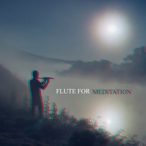 Flute for Meditation (Soothing & Delicate Flute with New Age Sounds) dari Relaxing Flute Music Zone