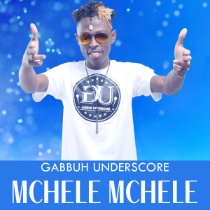 ดาวน์โหลดและฟังเพลง Mchele Mchele พร้อมเนื้อเพลงจาก Gabbuh Underscore