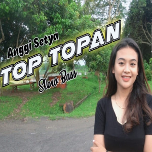 Dengarkan Top Topan (Sow bass) lagu dari Anggi Setya dengan lirik