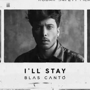 ดาวน์โหลดและฟังเพลง I'll stay พร้อมเนื้อเพลงจาก Blas Cantó