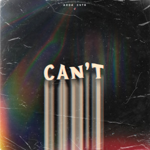 Listen to CAN'T song with lyrics from Adda Cstr