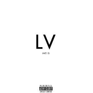 Listen to LV (Explicit) song with lyrics from Laz1 G