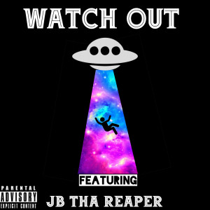 收聽JB Tha Reaper的Watch Out (Explicit)歌詞歌曲