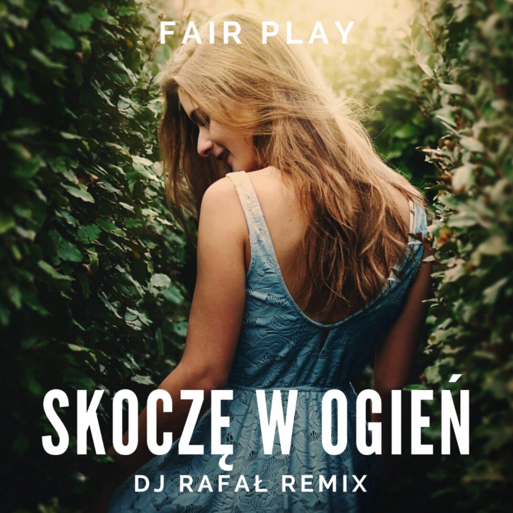 Skoczę w ogień (Dj Rafał Remix)