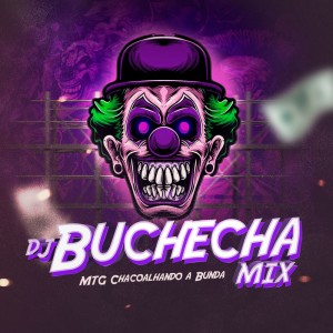 ดาวน์โหลดและฟังเพลง Mtg Chacoalhando a Bunda (Explicit) พร้อมเนื้อเพลงจาก Dj Buchecha Mix