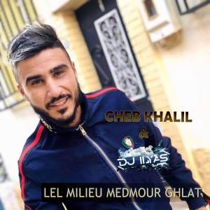 Listen to Lel Milieu Medmour Ghlat song with lyrics from Cheb Khalil