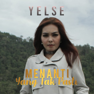 收聽Yelse的Menanti Yang Tak Pasti歌詞歌曲