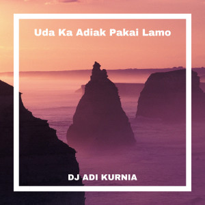 Dengarkan Uda Ka Adiak Pakai Lamo (Breakbeat) lagu dari DJ ADI KURNIA dengan lirik