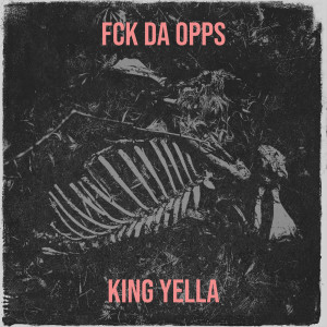 Listen to Fck da Opps (Explicit) song with lyrics from King Yella