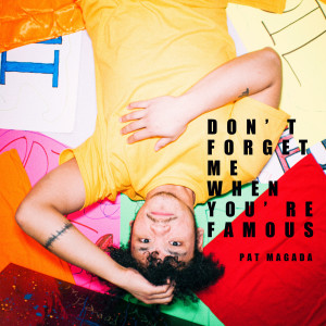 Album Don't Forget Me When You're Famous oleh Pat Magada