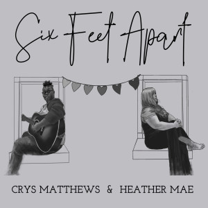 Dengarkan Six Feet Apart lagu dari Crys Matthews dengan lirik