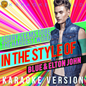 ดาวน์โหลดและฟังเพลง Sorry Seems to Be the Hardest Word (In the Style of Blue & Elton John) [Karaoke Version] (Karaoke Version) พร้อมเนื้อเพลงจาก Ameritz Karaoke World