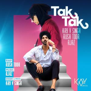 收聽Kay V Singh的Tak Tak (feat. Rush Toor & Ajaz)歌詞歌曲