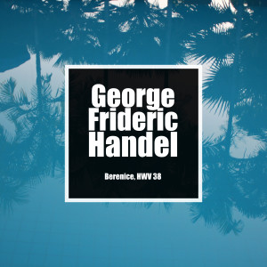 George Frideric Handel的专辑Berenice, HWV 38