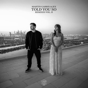 ดาวน์โหลดและฟังเพลง Told You So (Agents Of Time Remix) พร้อมเนื้อเพลงจาก Martin Garrix