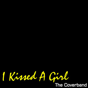 收聽The Coverband的I Kissed A Girl (Original Version By 'Katy Perry')歌詞歌曲