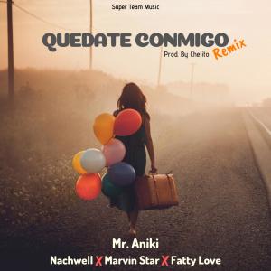 Album Quedate Conmigo (feat. Mr Aniki, Nachwell, Marvin Star & Fatty Love) [Remix] from 