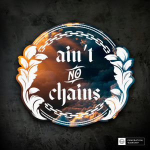 Dengarkan lagu Ain't No Chains nyanyian Generation Worship dengan lirik