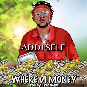 Album Where Di Money from Addi Self