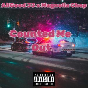 ดาวน์โหลดและฟังเพลง COUNTED ME OUT (feat. Magnolia Chop) (Explicit) พร้อมเนื้อเพลงจาก Allgood J3
