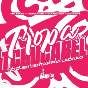 Listen to Tropa Dos Tchucabel Só Quer Sentar Pra Ladrão (Explicit) song with lyrics from DJ NEVES7
